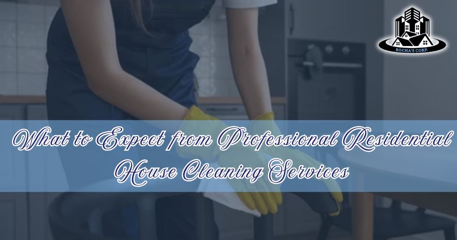 What to Expect from Professional Residential House Cleaning Services